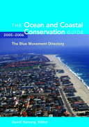 The Ocean and Coastal Conservation Guide 2005-2006 / edited by David Helvarg ; Blue Frontier Campaign.