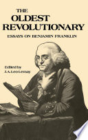 The Oldest revolutionary : essays on Benjamin Franklin /