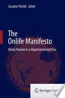 The Onlife Manifesto Being Human in a Hyperconnected Era /