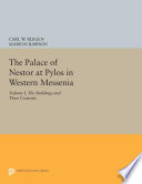 The Palace of Nestor at Pylos in western Messenia. edited by Carl W. Blegen and Marion Rawson.