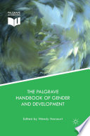 The Palgrave handbook of gender and development : critical engagements in feminist theory and practice / edited by Wendy Harcourt.