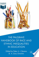 The Palgrave handbook of race and ethnic inequalities in education /