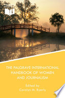 The Palgrave international handbook of women and journalism /