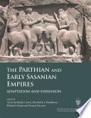 The Parthian and early Sasanian empires : adaptation and expansion : proceedings of a conference held in Vienna, 14-16 June 2012 /