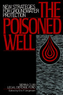 The Poisoned well : new strategies for groundwater protection /