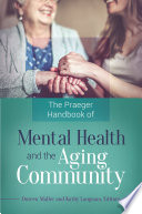 The Praeger handbook of mental health and the aging community /