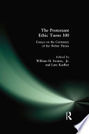 The Protestant ethic turns 100 : essays on the centenary of the Weber thesis /