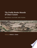 The Pueblo Bonito mounds of Chaco Canyon : material culture and fauna /