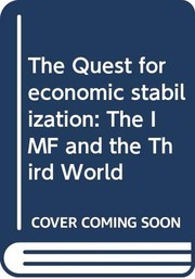 The Quest for economic stabilization : the IMF and the Third World / directed and edited by Tony Killick ; contributors, Graham Bird [and others]