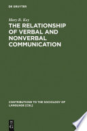 The Relationship of verbal and nonverbal communication / edited by Mary Ritchie Key.