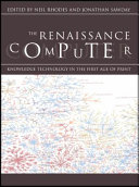 The Renaissance computer : knowledge technology in the first age of print / edited by Neil Rhodes and Jonathan Sawday.