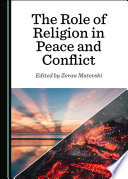 The Role of Religion in Peace and Conflict / edited by Zoran Matevski.