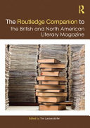 The Routledge companion to the British and North American literary magazine / edited by Tim Lanzendörfer.