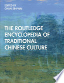 The Routledge encyclopedia of traditional Chinese culture /