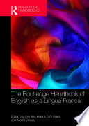 The Routledge handbook of English as a Lingua Franca /