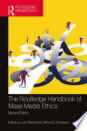 The Routledge handbook of mass media ethics / edited by Lee Wilkins and Clifford G. Christians.