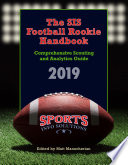 The SIS football rookie handbook 2019 : comprehensive scouting and analysis guide /