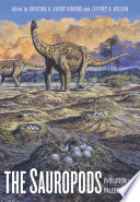 The Sauropods : evolution and paleobiology / [edited by] Kristina A. Curry Rogers and Jeffrey A. Wilson.