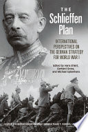 The Schlieffen Plan : international perspectives on the German strategy for World War I /