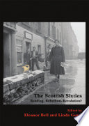 The Scottish sixties : reading, rebellion, revolution? /