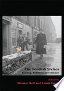 The Scottish sixties : reading, rebellion, revolution? / edited by Eleanor Bell and Linda Gunn.