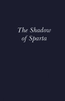 The Shadow of Sparta / edited by Anton Powell and Stephen Hodkinson.