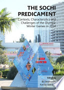 The Sochi predicament : contexts, characteristics and challenges of the Olympic Winter Games in 2014 /