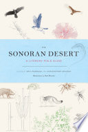 The Sonoran Desert : a literary field guide /