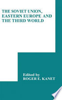 The Soviet Union, Eastern Europe, and the Third World / edited by Roger E. Kanet.