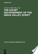 The Soviet decipherment of the Indus Valley script : translation and critique / edited by Arlene R.K. Zide and Kamil V. Zvelebil.