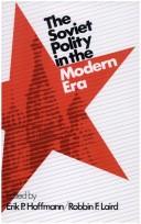 The Soviet polity in the modern era / edited by Erik P. Hoffmann, Robbin F. Laird.