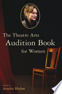 The Theatre Arts audition book for women / compiled by Annika Bluhm.
