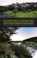 The Toyah phase of central Texas : late prehistoric economic and social processes / edited by Nancy A. Kenmotsu and Douglas K. Boyd.