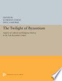 The Twilight of Byzantium : aspects of cultural and religious history in the late Byzantine Empire : papers from the colloquium held at Princeton University, 8-9 May 1989 /