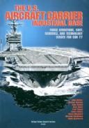 The U.S. aircraft carrier industrial base : force structure, cost, schedule, and technology issues for CVN 77 / John Birkler [and others].