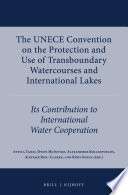 The UNECE Convention on the Protection and Use of Transboundary Watercourses and international Lakes : its contribution to international water cooperation /