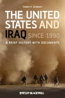 The United States and Iraq since 1990 a brief history with documents /