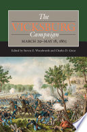 The Vicksburg Campaign, March 29-May 18, 1863 / edited by Steven E. Woodworth and Charles D. Grear.