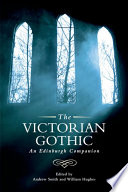 The Victorian gothic : an Edinburgh companion / edited by Andrew Smith and William Hughes.
