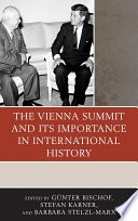 The Vienna Summit and its importance in international history / edited by Gunter Bischof, Stefan Karner, and Barbara Stelzl-Marx.