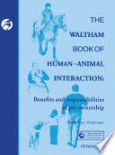 The Waltham book of human-animal interaction : benefits of pet ownership / edited by I. Robinson.