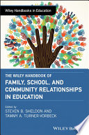 The Wiley handbook of family, school, and community relationships in education /
