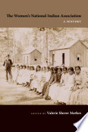 The Women's National Indian Association : a history /
