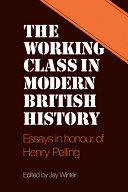 The Working class in modern British history : essays in honour of Henry Pelling /