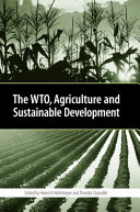 The World Trade Organisation, agriculture and sustainable development /