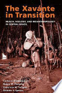 The Xavánte in transition : health, ecology, and bioanthropology in central Brazil /