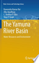 The Yamuna River basin : water resources and environment /