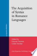 The acquisition of syntax in Romance languages / edited by Vincent Torrens, Linda Escobar.