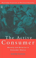 The active consumer : novelty and surprise in consumer choice / edited by Marina Bianchi.