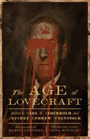 The age of Lovecraft / Carl H. Sederholm and Jeffrey Andrew Weinstock, editors ; foreword by Ramsey Campbell ; afterword, interview with China Miéville.
